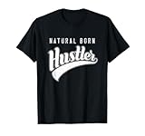 Natural Born Hustler Distressed Hustling Side Hustle T-Shirt