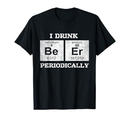 "I Drink Beer Periodically Funny Beer Drinking Scientist Geschenk T-Shirt