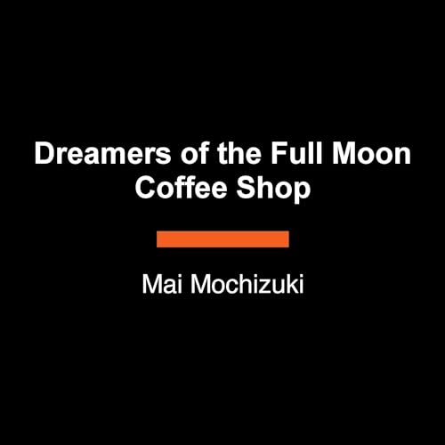 Page de couverture de Dreamers of the Full Moon Coffee Shop