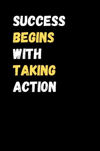 Success Begins With Taking Action: Motivational & Inspirational B...