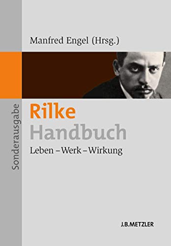 Rilke-Handbuch: Leben - Werk - Wirkung Rilke-Handbuch: Leben - Werk - Wirkung