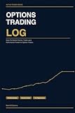 Options Trading Log: Daily Pre-Market Planner, Trade Log & Performance Tracker for Options Traders