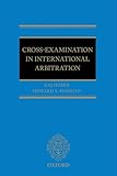 CROSS EXAMINATION IN INTERNATIONAL ARBITRATION PAPER