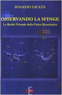  Osservando la sfinge. La realtà virtuale della fisica quantistica