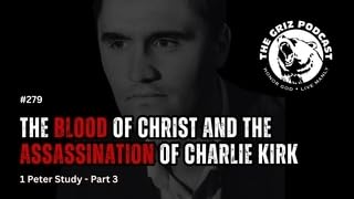 #279 - The Blood of Christ and the Assassination of Charlie Kirk - 1 Peter Study - Part 3 Podcast Por arte de portada