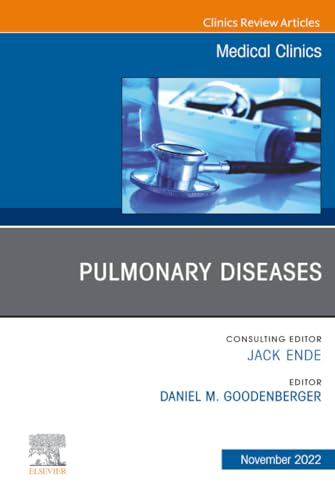 Pulmonary Diseases, An Issue of Medical Clinics of North America (The Clinics: Internal Medicine, Volume 106-6)