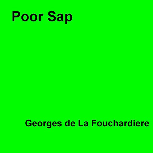 Poor Sap Kindle edition by De La Fouchardiere, Literature