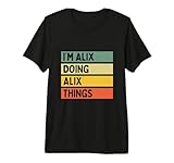 Cita Divertida Personalizada I'm Alix Doing Alix Things Camiseta Premium