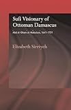 Sufi Visionary of Ottoman Damascus (Routledge Sufi Series)