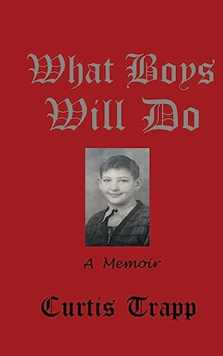 What Boys Will Do: A Memoir