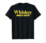 Vintage Whiskey Makes It Better Fun Whiskey Lovers T-Shirt