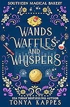 Get Insights on Ebook Summary Wands, Waffles, and Whispers (Southern Magical Bakery) Complete Guide Kindle & Audio Preview Best Seller