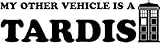Crazydecals My Other Vehicle is A Tardis Vinyl Decal Car Window Bumper Truck Wall Decor Sticker- 6' Wide Gloss Black Color