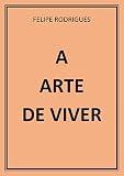  A ARTE DE VIVER (Portuguese Edition)