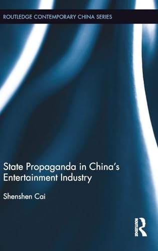 State Propaganda in China's Entertainment Industry (Routledge Contemporary China Series)
