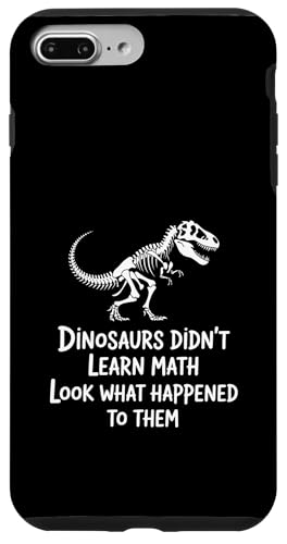Dinosaurs Didn't Learn Math Funny Math Teacher Students Fun X}zP[X iPhone 7 Plus/8 Plus p
