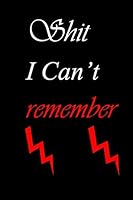 Shit I Can't Remember: Organizer, Log Book and Notebook for Password Log Book and Internet Password : Book Small 6 X 9 1650504098 Book Cover