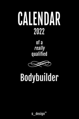 Calendar 2022 for Bodybuilders / Bodybuilder: Weekly Planner / Diary / Journal for the whole year. Space for Notes, Journal Writing, Event Planning, Quotes and Memories