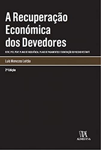A recuperação econômica dos devedores: rere, per, peap, plano de insolvência, plano de pagamentos e exoneração do passivo restante