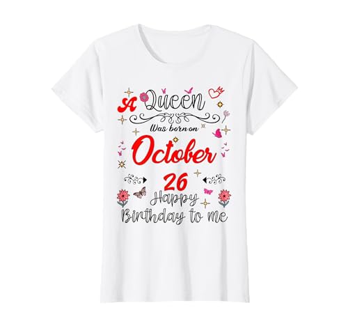 A Queen was Born on October 26 October 26th Birthday T-Shirt