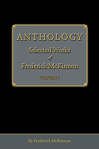 Anthology: Selected Works of Frederick McKinnon (Vol 1)