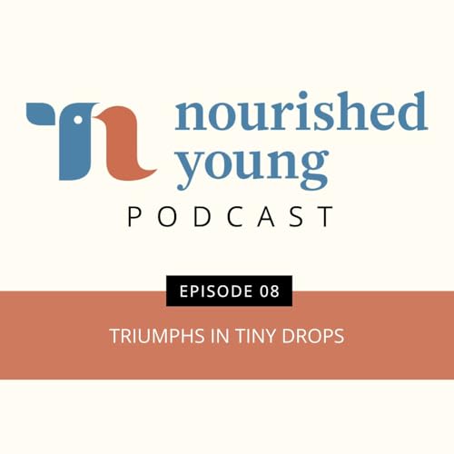 Page de couverture de Ep 08: Triumphs in Tiny Drops