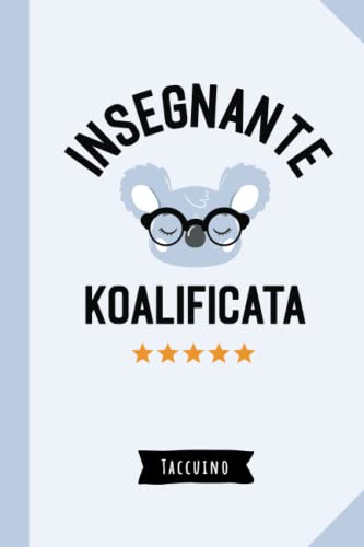 Insegnante Koalificata: Quaderno appunti (A5) | Idea regalo divertente per una Insegnante per il compleanno o Natale