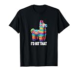 Pinata - I'd Hit That - T-Shirt