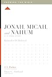 Jonah, Micah, and Nahum: A 12-Week Study (Knowing the Bible)