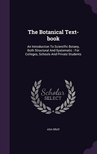 The Botanical Text-book: An Introduction To Sci... 1354562259 Book Cover