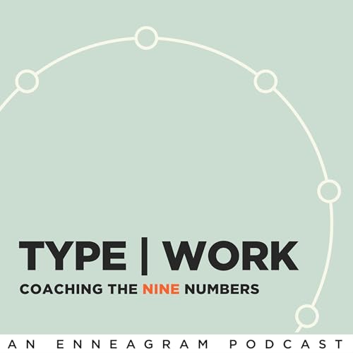 Type Work | An Enneagram Podcast Podcast Por Melissa Kircher Sam E. Greenberg Jeff Cook arte de portada