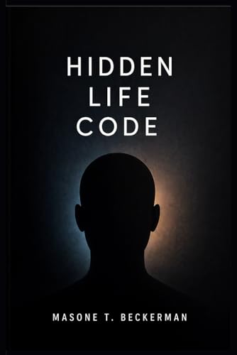 HIDDEN LIFE CODE: Understanding the Invisible Forces That Shape Who
