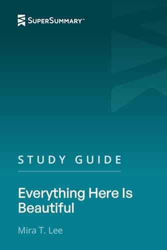Study Guide: Everything Here Is Beautiful by Mira T. Lee (SuperSummary)