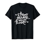 Have Courage And Be Kind Inspirational Quote Cute