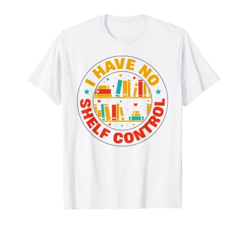 I Have No Shelf Control - Funny Books Reading Lovers Vintage Maglietta