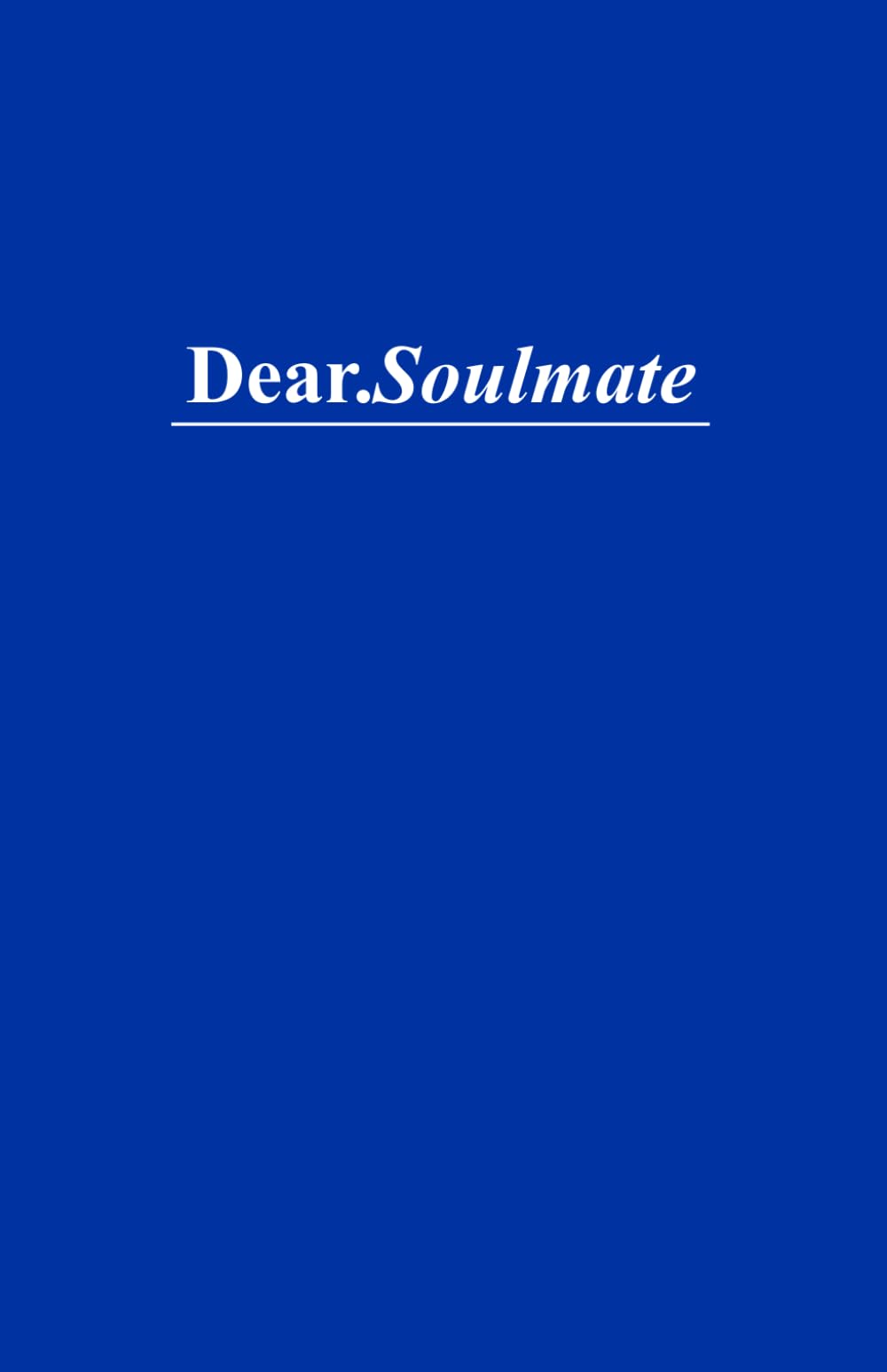 Dear Soulmate - A Journal for Your Quietest Thoughts