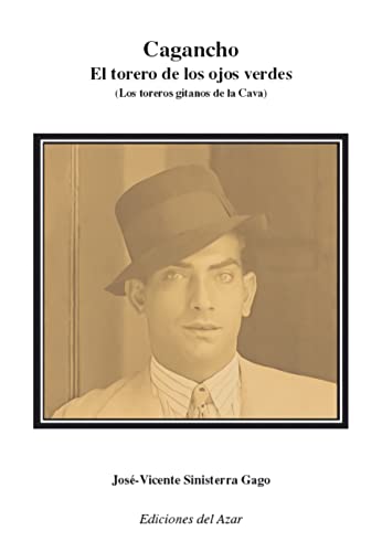 Cagancho, el torero de los ojos verdes: Los toreros gitanos de la Cava