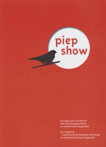 Piep Show: Der Vogel und sein Mensch - Das Vogelhaus. - 7. Wettbewerb für...
