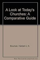 A Look at Today's Churches: A Comparative Guide 0570037999 Book Cover