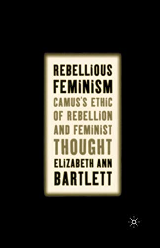 Rebellious Feminism: Camus's Ethic of Rebellion and Feminist Thought