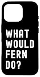 What Would Fern Do? Birthday Name Funny