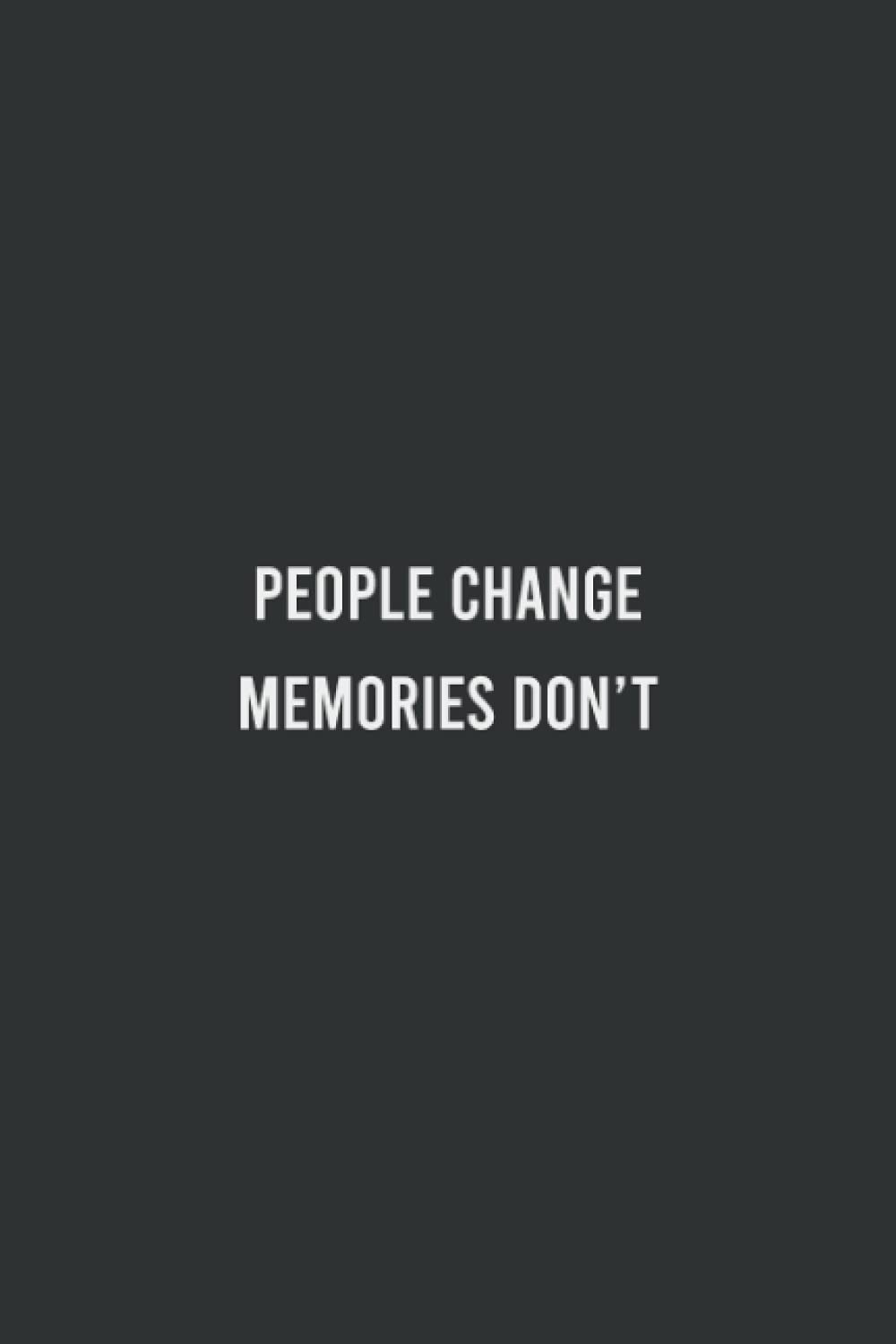 People change. Memories don’t - Lined notebook