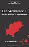 Die Wohltöterin: Humoristischer Kriminalroman