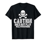 Caution Does Not Play Well With Others _ --- T-Shirt
