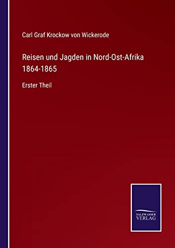 Reisen und Jagden in Nord-Ost-Afrika 1864-1865: Erster Theil (German Edition)