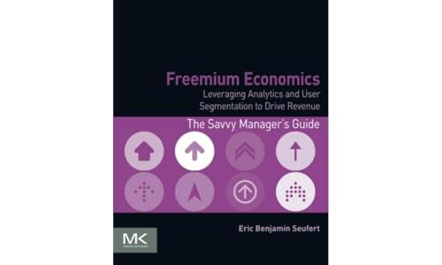 Portada de Freemium Economics: Leveraging Analytics and User Segmentation to Drive Revenue