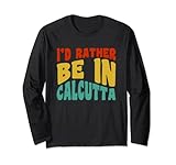 Great I'd Rather Be In Calcutta Apparel
