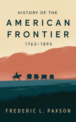 History of the American Frontier - 1763-1893