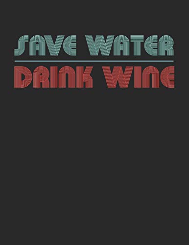 Mein eigener Wein: Dein persönliches Buch für die Weinherstellung zum selber ausfüllen ♦ für über 100 verschiedene Weine ♦ Im großzügigen A4+ Format ... ♦ Motiv: Save water (German Edition)