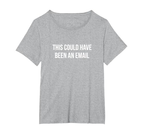 This Could Have Been an Email - T-Shirt, Women's Plus, Heather Grey, 4X